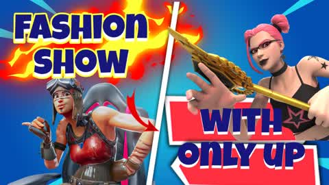 FASHION SHOW & ONLY UP