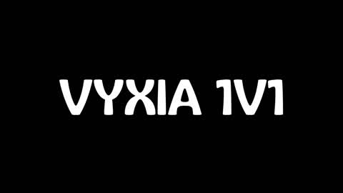 VYXIA - 1V1