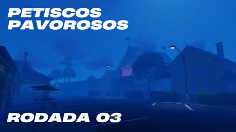 PETISCOS PAVOROSOS - RODADA 03