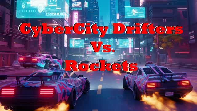 CyberCity Drifters Vs Rockets