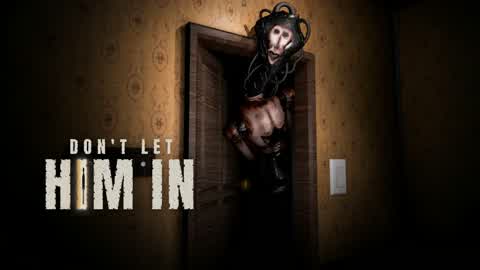 DON'T LET HIM IN