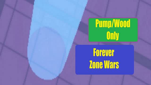 FT Forever Zone Wars - Pump/Wood ONLY