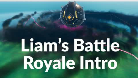 Liam's Battle Royale Intro