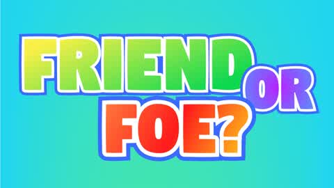 FRIEND or FOE?