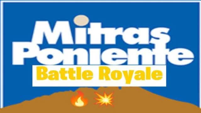 MitrasPoniente Battle Royale