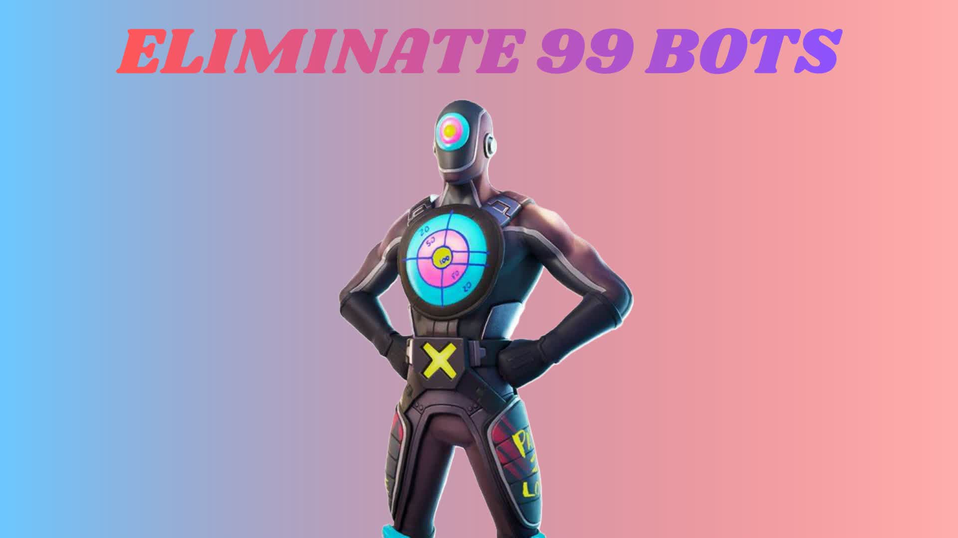 ELIMINATE 99 BOTS