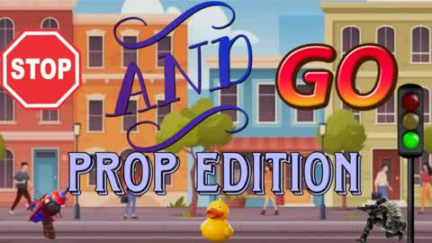 Stop and Go Prop Edition