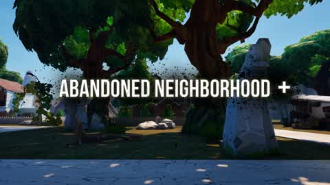 Abandoned Neighborhood +