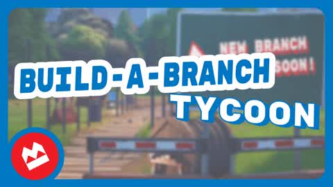 Build-A-Branch Tycoon