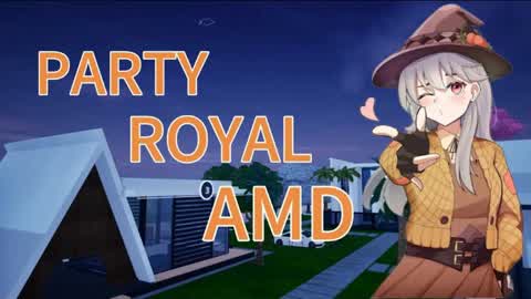 PARTY ROYAL AMD