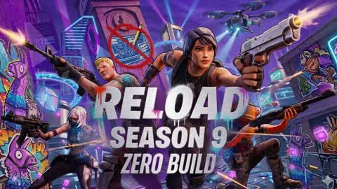 💥SEASON 9: RELOAD (ZERO BUILD)💥