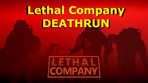 Lethal company deathrun