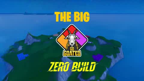 THE BIG GO GOATED ZEROBUILD - 60 PLAYERS