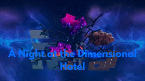 A Night at The Dimensional Hotel