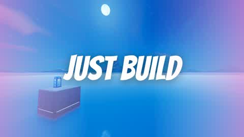 JUST BUILD