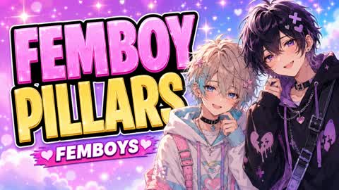 FEMBOY PILARS PILLARS PILLERS