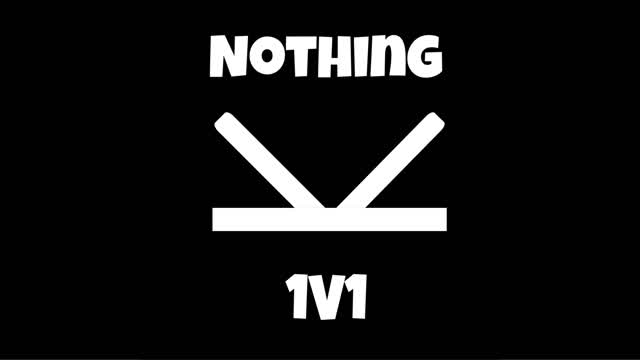 NOTHING 1V1