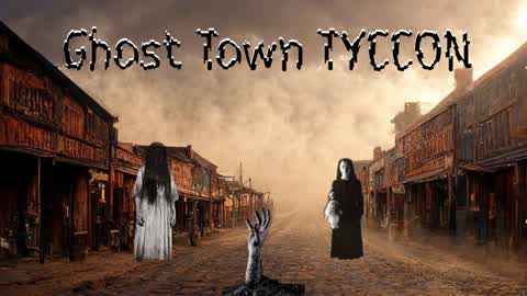 [HORROR] Ghost Town Tycoon