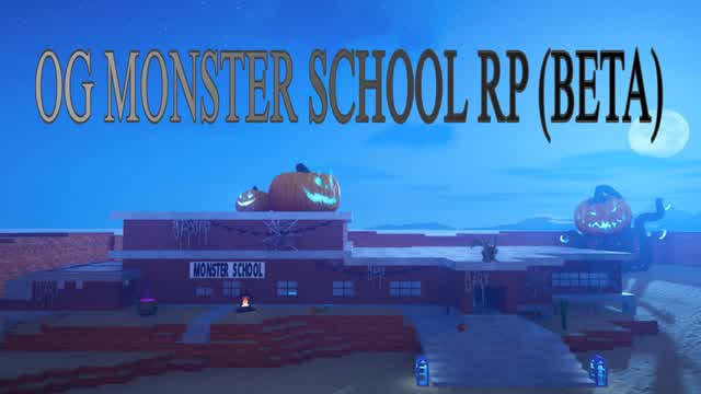 OG Monster School RP ( BETA )