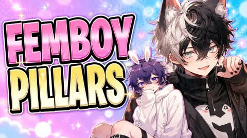 FEMBOY PILLARS PILLERS PILARS PILERS FFA
