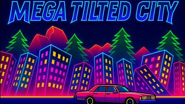 Mega Tilted City🌟
