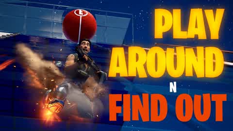 PLAY AROUND N FIND OUT