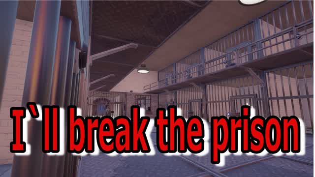 I'll break the prison.
