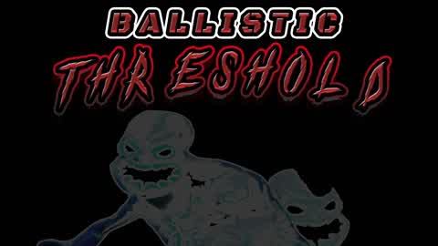 BALLISTIC : THRESHOLD (1-10 Players)
