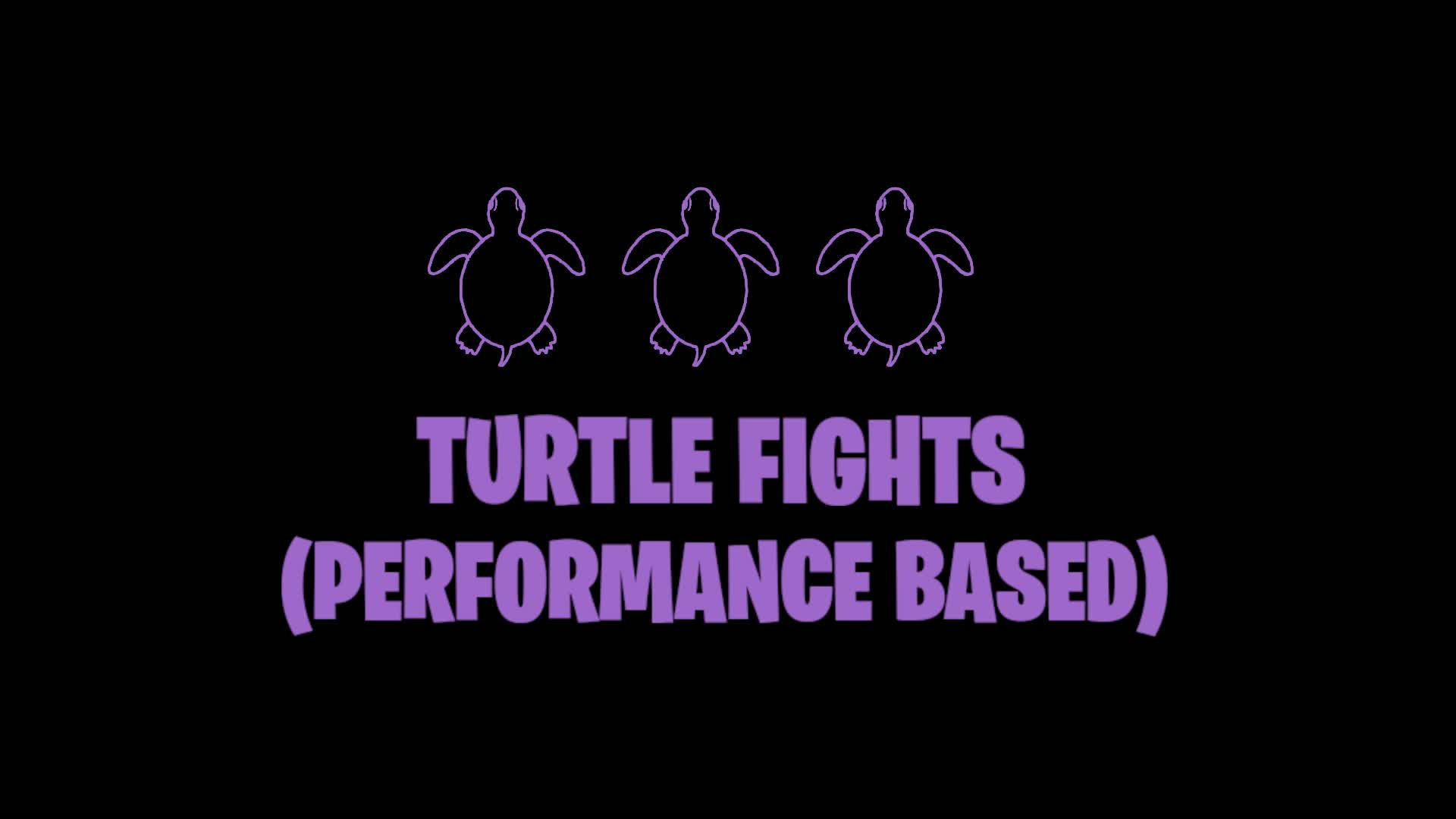 Turtle Fights (Performance based)