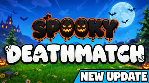 SPOOKY DEATHMATCH [NEW UPDATE]