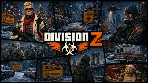 ☣️Division Z❄️ (grand monde ouvert)