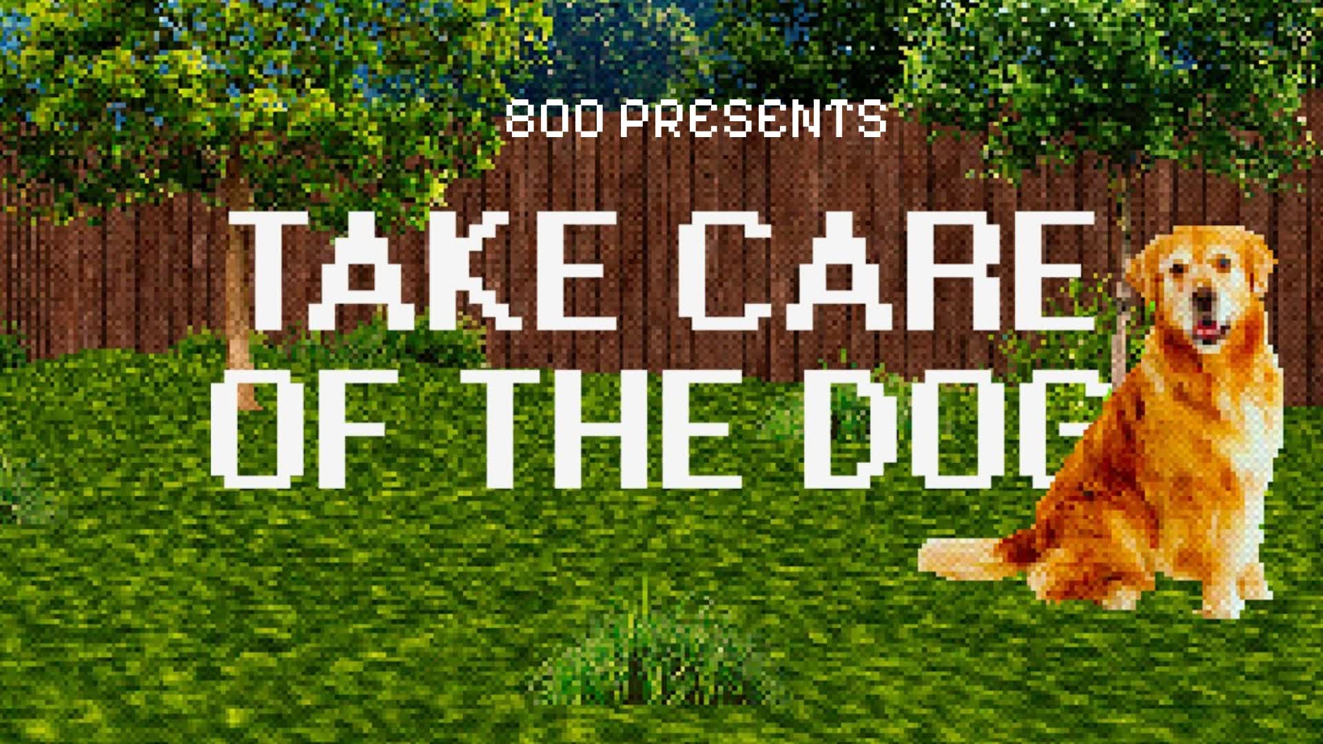 Take Care Of The Dog