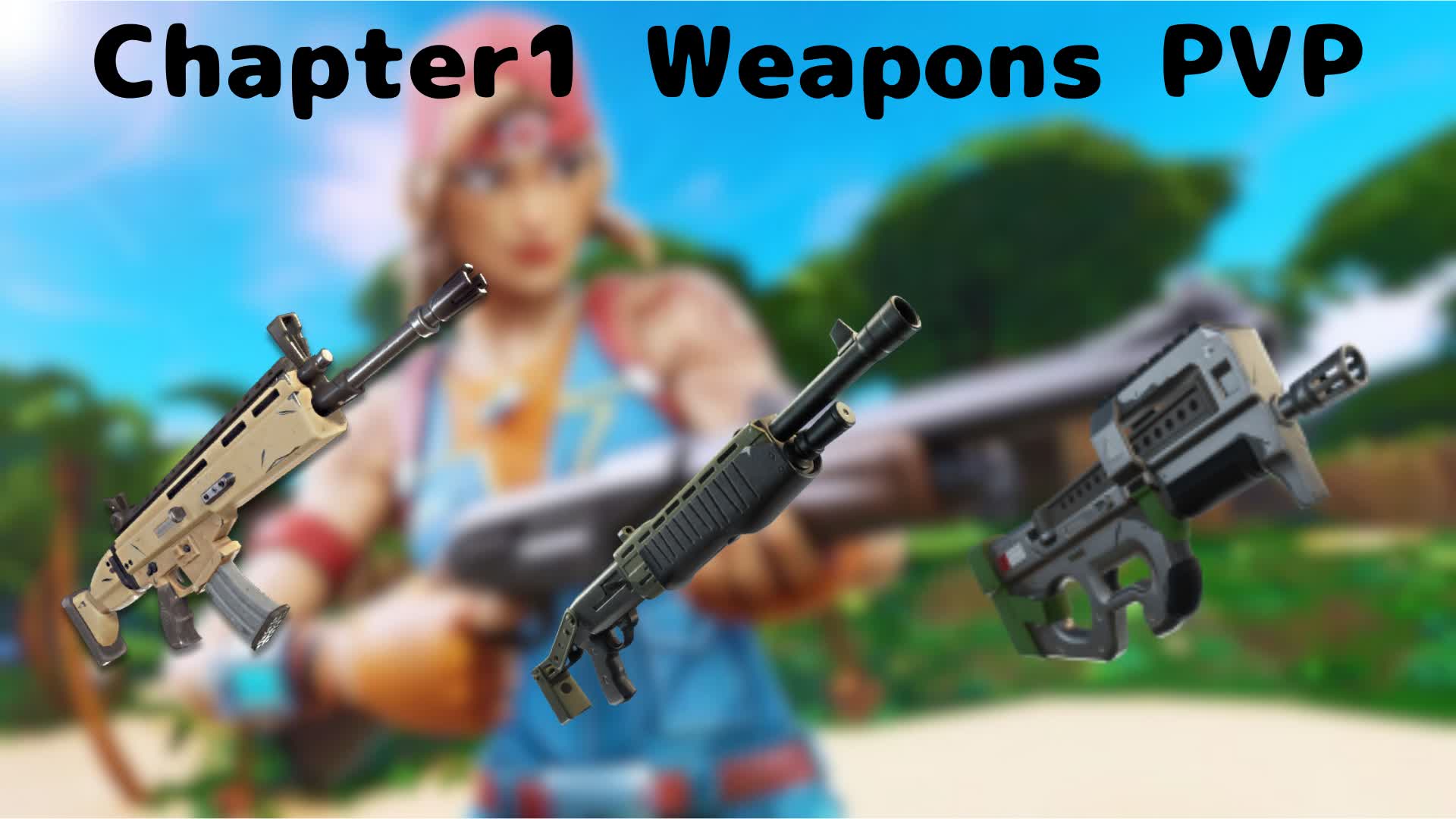 Chapter1 Weapons PVP!!!