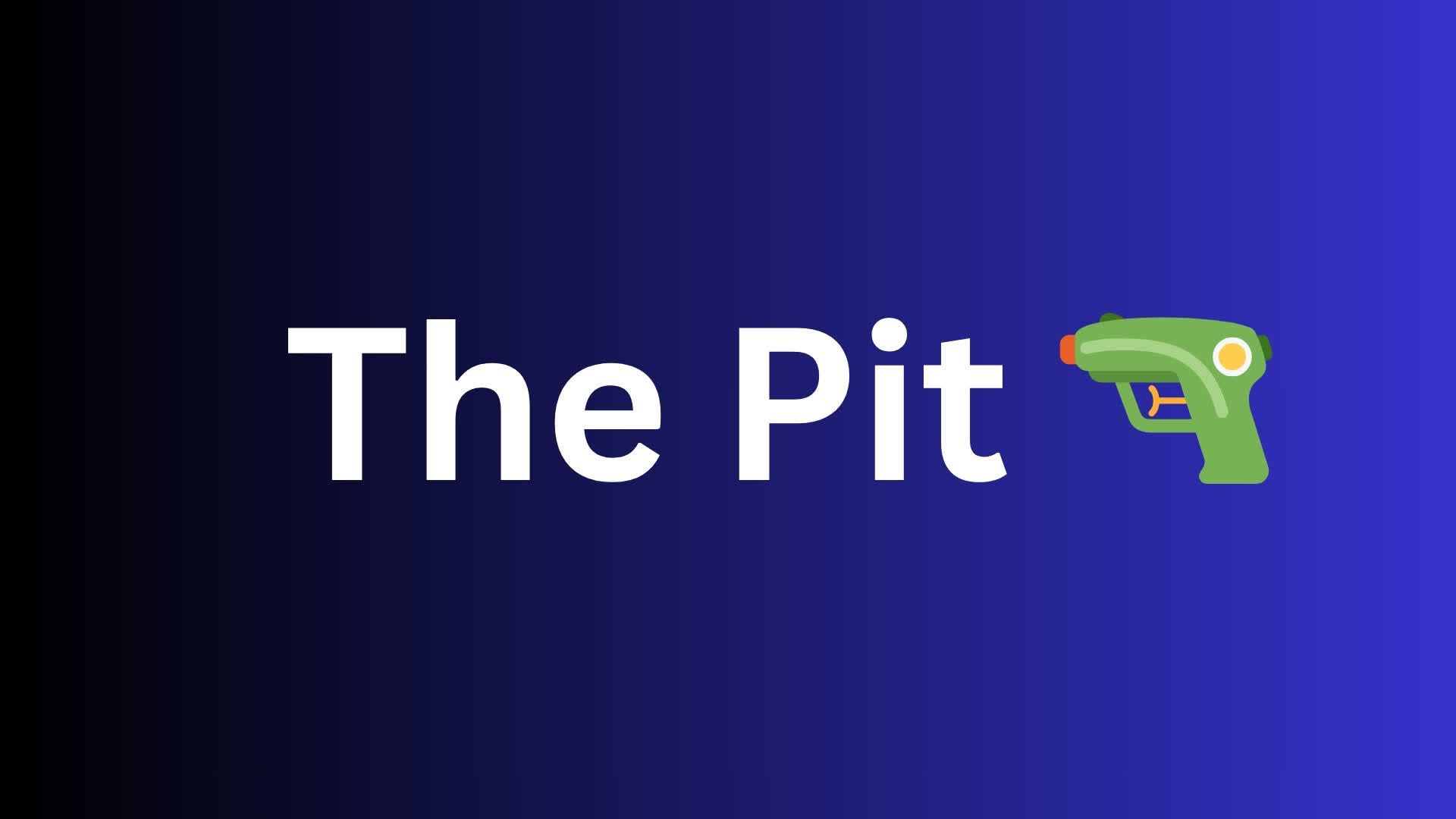 The Pit 🔫