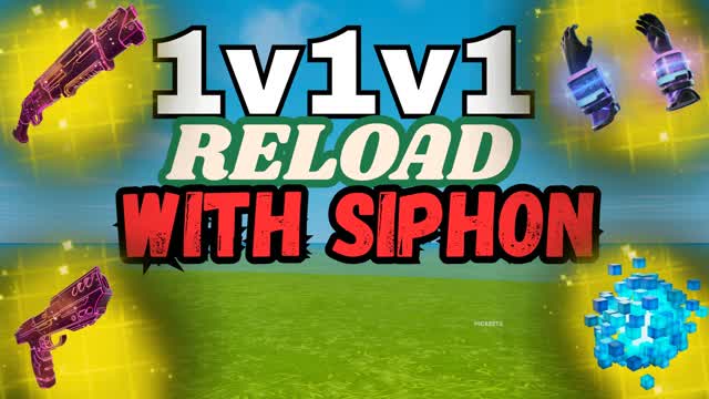 💥🔫RELOAD 1V1V1 WITH SIPHON💥🔫
