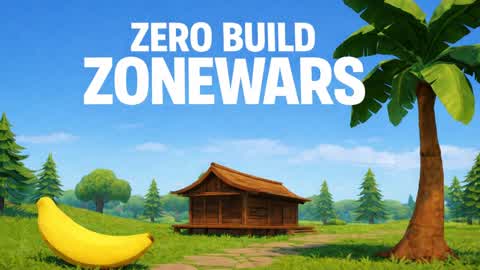 Zero Build ZoneWars [BNNDJ🍌]
