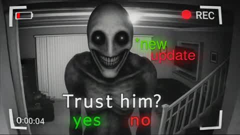 TRUST HIM ? [HORROR]