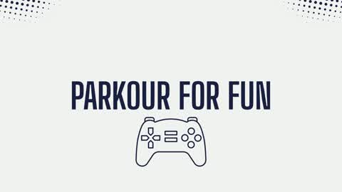 Parkour For Fun