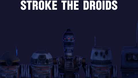 Stroke the droids