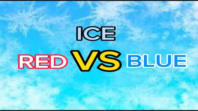 Ice RED VS BLUE
