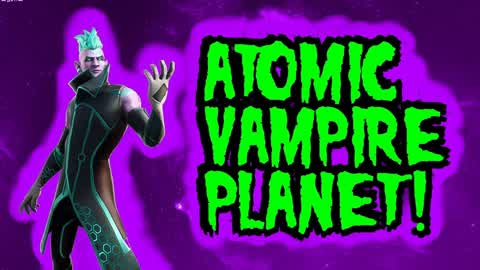 ATOMIC VAMPIRE PLANET!