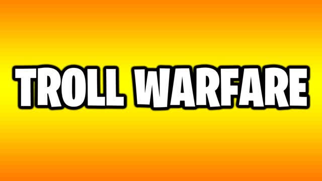 🌄Troll Warfare🌄