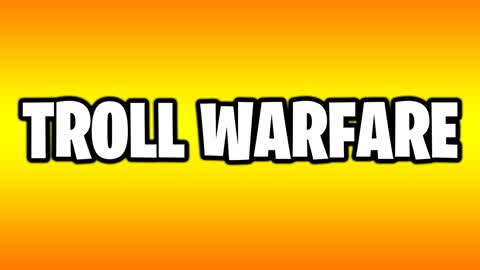 🌄Troll Warfare🌄