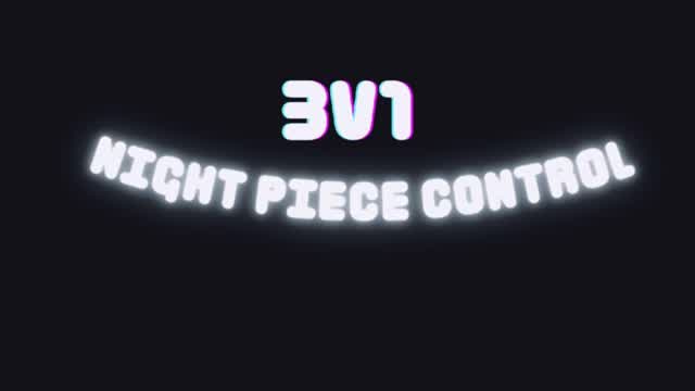 NIGHT PIECE CONTROL 🎯3V1 [1V1]