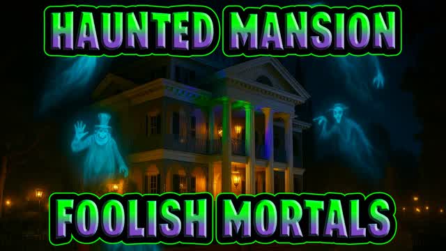 Haunted Mansion Foolish Mortals