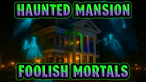 Haunted Mansion Foolish Mortals