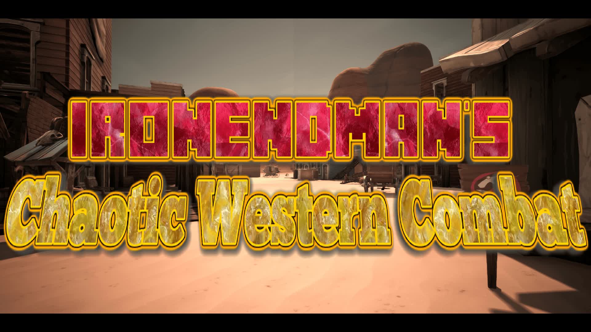 IronEndman's Chaotic Western Combat