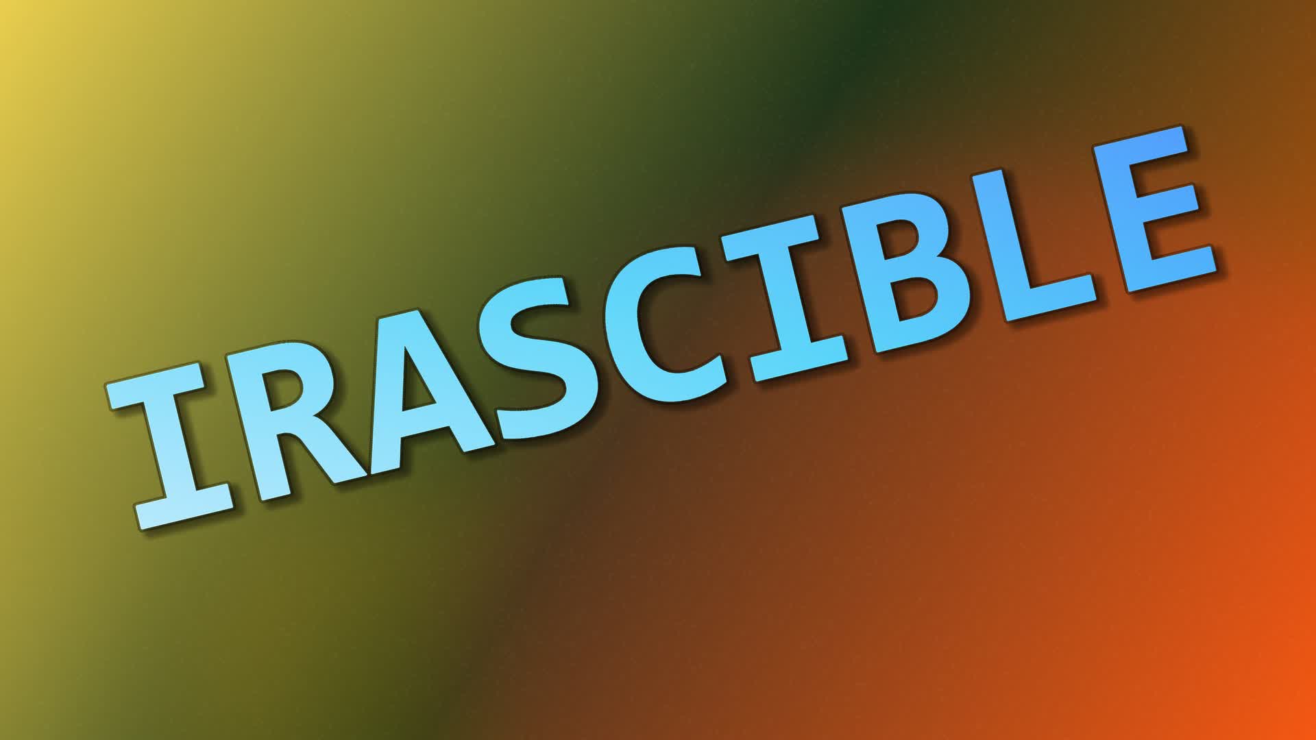 IRASCIBLE