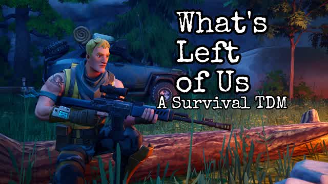 What's Left of Us (A Survival TDM)