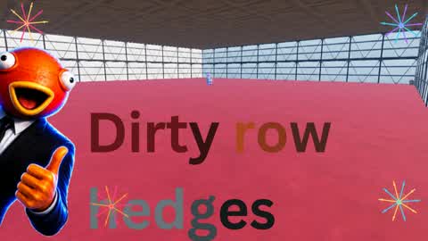 Dirty Row Hedges